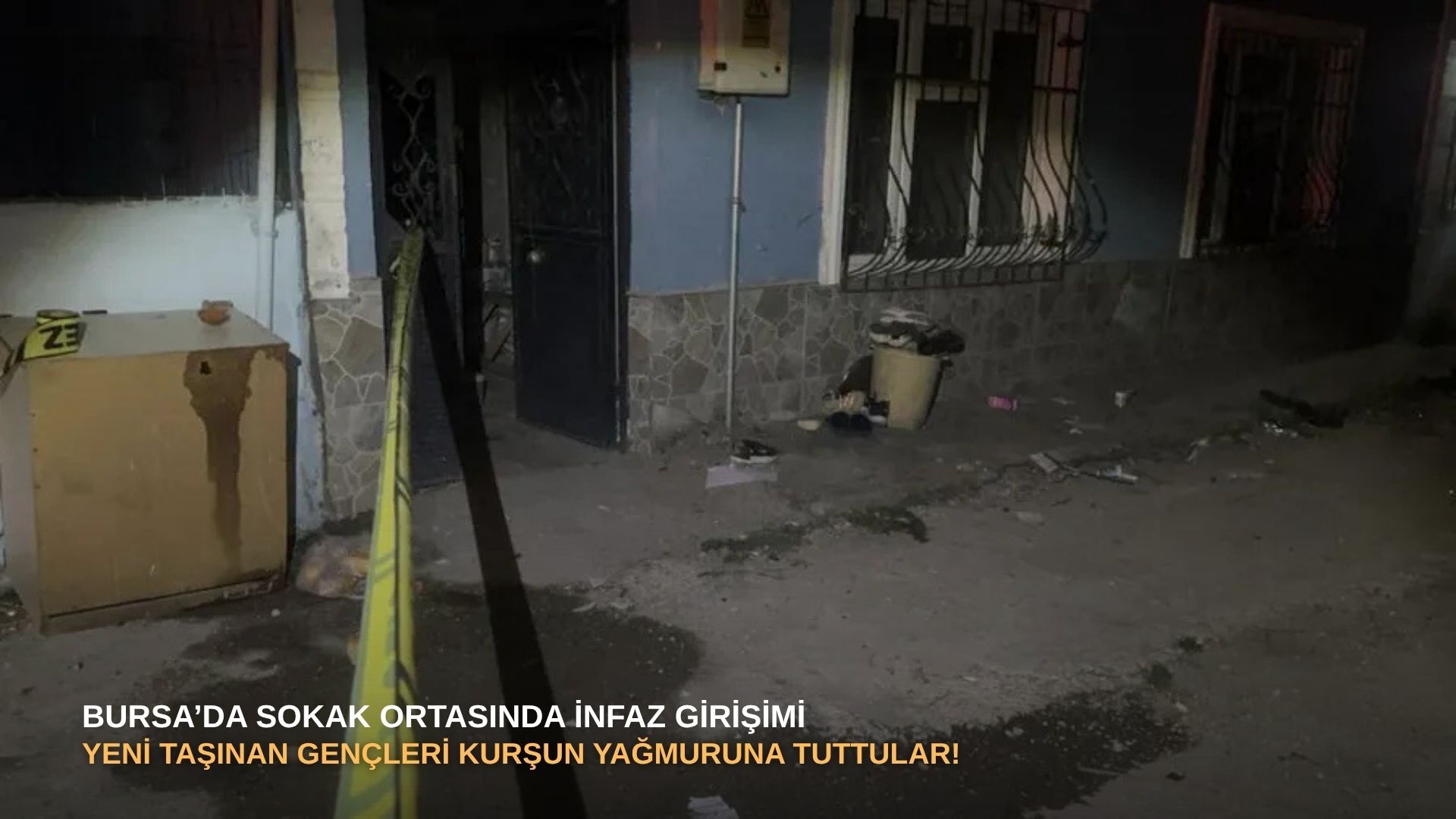 Bursa’da sokak ortasında infaz girişimi: Yeni taşınan gençleri kurşun yağmuruna tuttular!