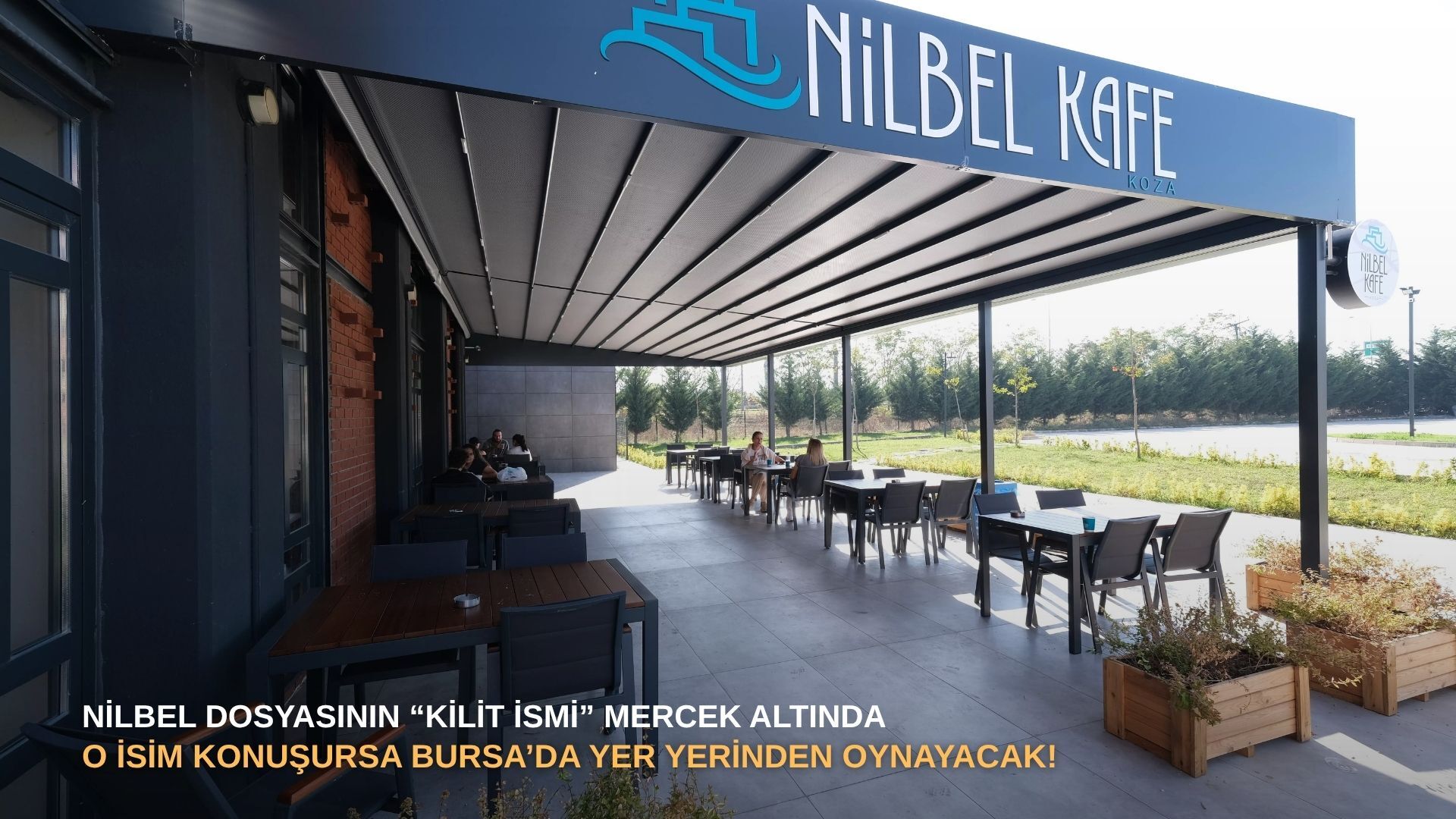 NİLBEL dosyasının “kilit ismi” mercek altında: O isim konuşursa Bursa’da yer yerinden oynayacak!