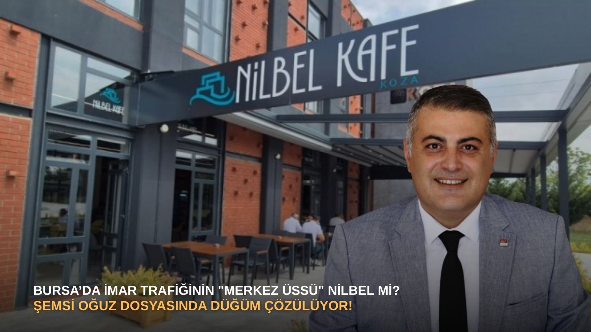 Bursa’da imar trafiğinin "merkez üssü" NİLBEL mi?  Şemsi Oğuz dosyasında düğüm çözülüyor!