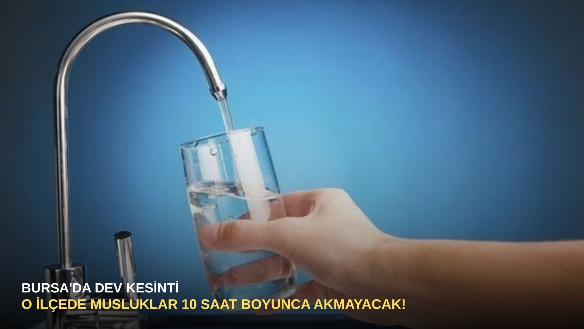 Bursa'da dev kesinti: O ilçede musluklar 10 saat boyunca akmayacak!