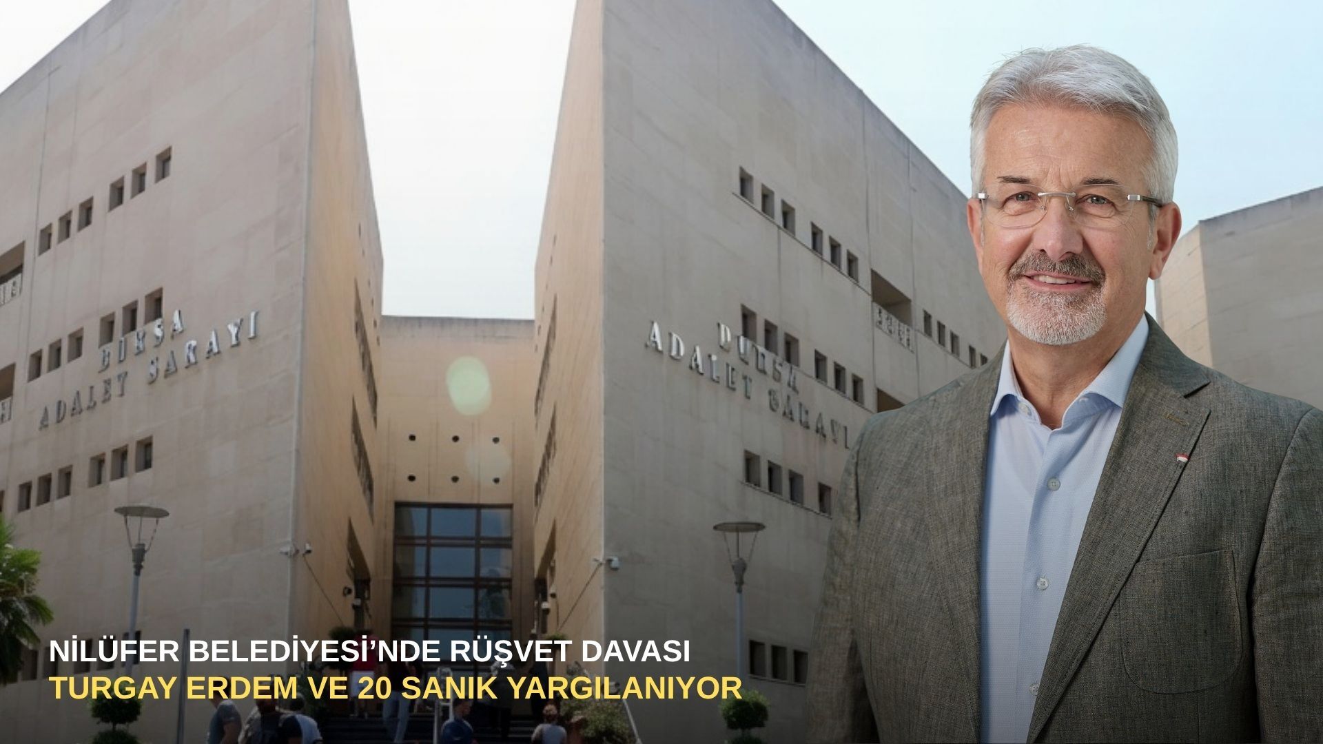 Nilüfer Belediyesi’nde rüşvet davası: Turgay Erdem ve 20 sanık yargılanıyor