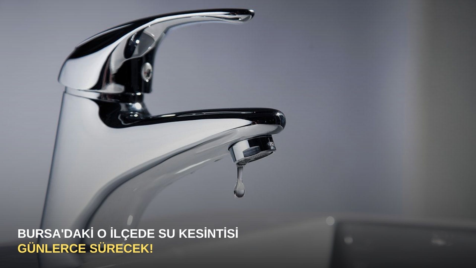 Bursa'daki o ilçede su kesintisi: Günlerce sürecek!
