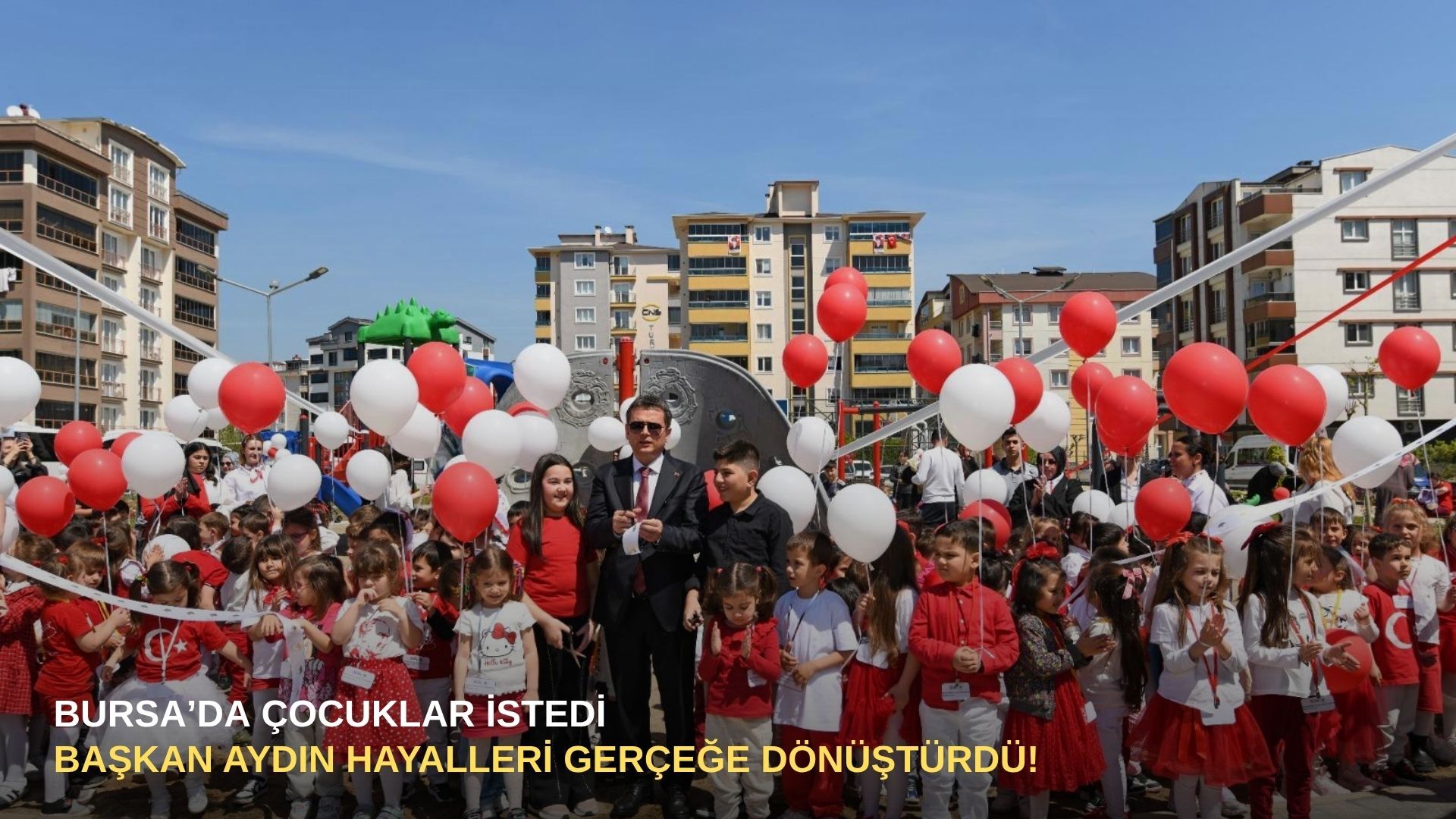 Bursa’da çocuklar istedi, Başkan Aydın hayalleri gerçeğe dönüştürdü!
