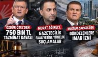 Özgür Özel, Mustafa Sarıgül ve Murat Ağırel hakkındaki iddialar gündemde!
