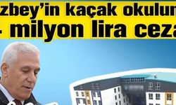 Bozbey’in kaçak okuluna 44 milyon lira ceza!