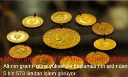 Altının gramı 5 bin 573 liradan işlem görüyor