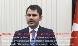 Bakan Kurum: Devletimiz 500 bin yuva için hazır