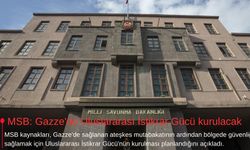 MSB: Gazze'de Uluslararası İstikrar Gücü kurulacak