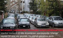 İstanbul merkezli  "change" araç operasyonu