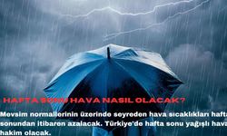 Hafta sonu hava nasıl olacak?