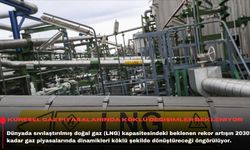 Küresel gaz piyasalarında köklü değişimler bekleniyor