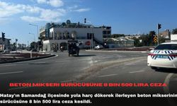 Beton mikseri sürücüsüne 8 bin 500 lira ceza