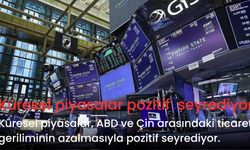 Küresel piyasalar pozitif seyrediyor