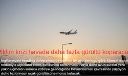 İklim krizi havada daha fazla gürültü koparacak