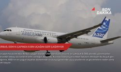 Airbus, dünya çapında 6 bin uçağını geri çağırıyor