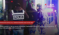 "Narkokapan Antalya-2" operasyonunda 455 tutuklama