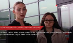 Güllü’nün ölümü davasında Tuğyan Ülkem Gülter tutuklandı