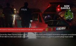 Sahte plakayla yakalanan ehliyetsiz sürücüye 74 bin 582 lira ceza kesildi