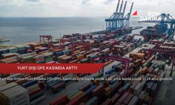 Yurt Dışı ÜFE kasımda arttı