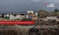 Mersin'de 2 belediyeye 3,7 milyon liralık çevre cezası