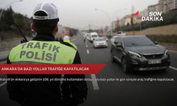 Ankara'da bazı yollar trafiğe kapatılacak