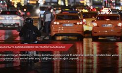 Ankara'da yılbaşında birçok yol trafiğe kapatılacak