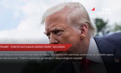 Trump, "CNN'in satılması gerektiğini" savundu