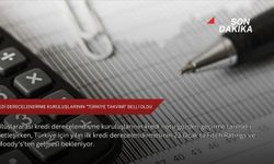 Kredi derecelendirme kuruluşlarının "Türkiye takvimi" belli oldu