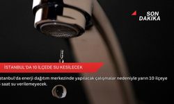 İstanbul'da 10 ilçede su kesilecek