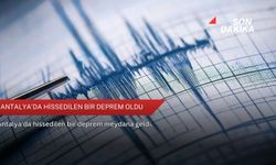 Antalya'da hissedilen bir deprem oldu