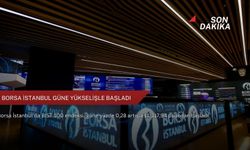Borsa İstanbul güne yükselişle başladı