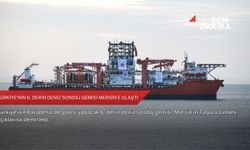 Türkiye'nin 6. derin deniz sondaj gemisi Mersin'e ulaştı