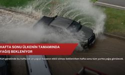 Hafta sonu ülkenin tamamında yağış bekleniyor