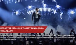 Megastar İstanbul’da hayranlarıyla kucaklaştı