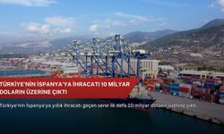 Türkiye'nin İspanya'ya ihracatı 10 milyar doların üzerine çıktı