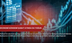 Ekonomi gündemi şubat ayında da yoğun