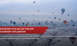Kapadokya'da balon turları 4 gündür yapılamıyor