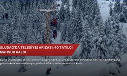 Uludağ'da telesiyej arızası: 40 tatilci mahsur kaldı