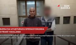 Bursa'da uyuşturucu operasyonunda 3 firari yakalandı