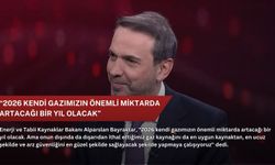 “2026 kendi gazımızın önemli miktarda artacağı bir yıl olacak”