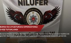 Bursa’da uyuşturucu operasyonu: 2 kişi tutuklandı