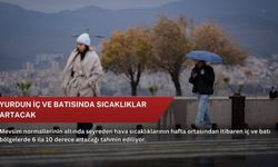 Yurdun iç ve batısında sıcaklıklar artacak