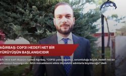 Ağırbaş: COP31 hedefi net bir yürüyüşün başlangıcıdır