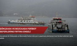 Gökçeada ve Bozcaada feribot seferlerine fırtına engeli