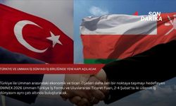 Türkiye ve Umman iş dünyası iş birliğinde yeni kapı açılacak