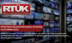 RTÜK'ten 2 televizyon kanalı ve dijital platforma ceza