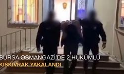 Bursa Osmangazi’de 2 hükümlü kıskıvrak yakalandı