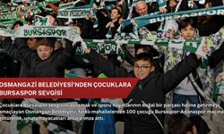 Osmangazi Belediyesi’nden çocuklara Bursaspor sevgisi