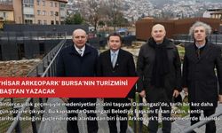 ‘Hisar Arkeopark’ Bursa’nın turizmini baştan yazacak