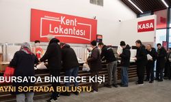 Bursa’da binlerce kişi aynı sofrada buluştu